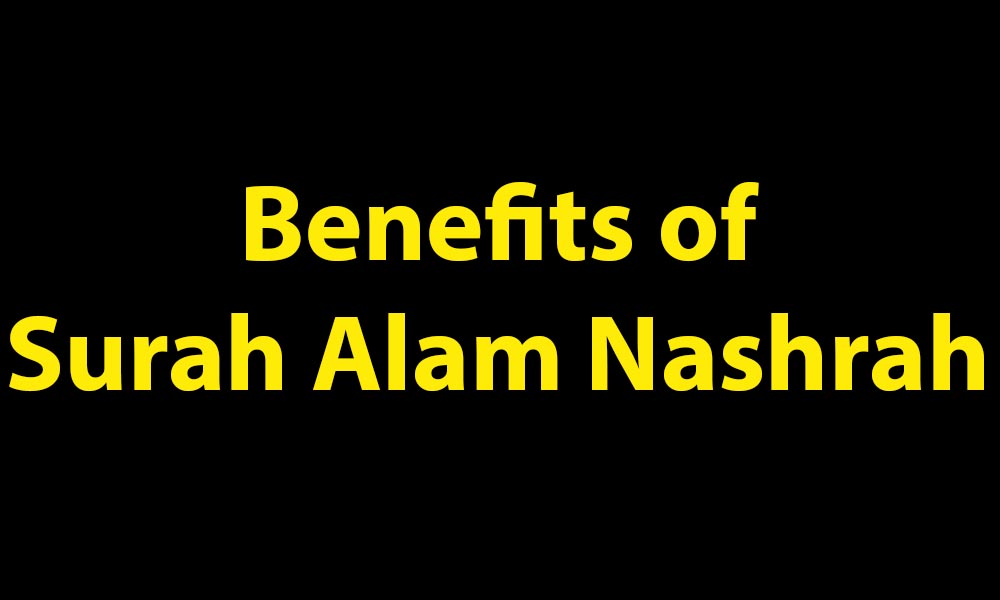 Surah Alam Nashrah Benefits in Urdu