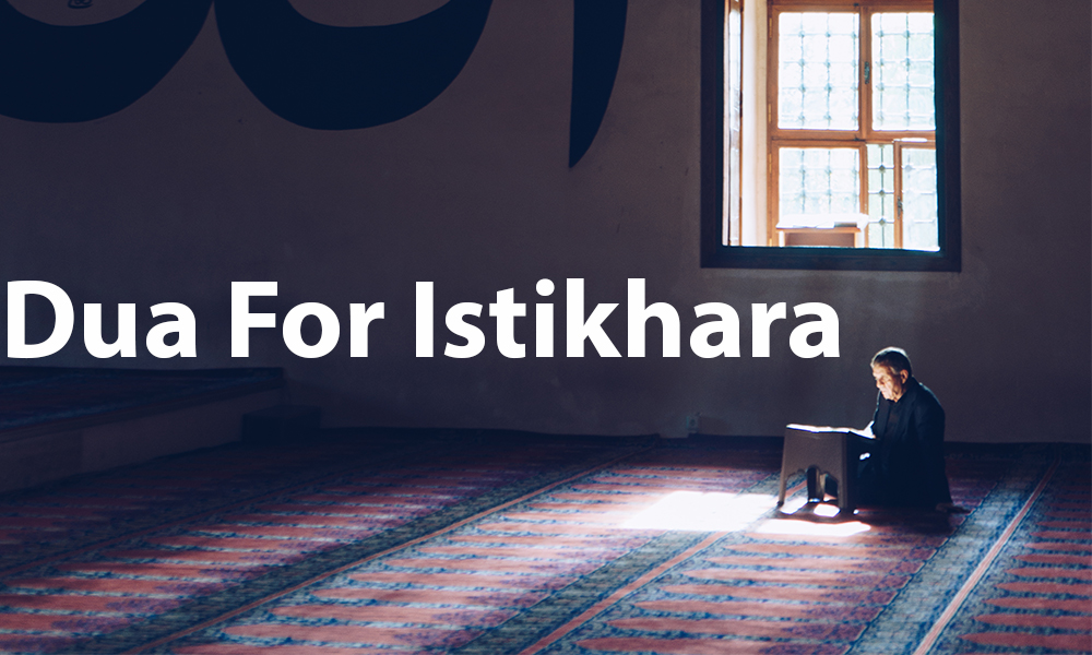 Dua For Istikhara – Seeking Allah’s Counsel – And What You Need To Know About Istikhara